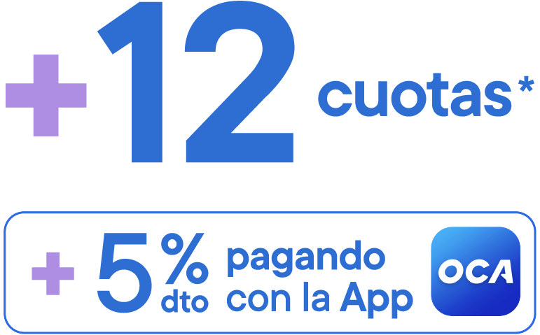 +12 cuotas* +5% de descuento pagando con la App OCA.